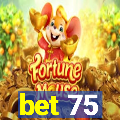 bet 75